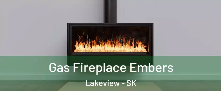  Gas Fireplace Embers Lakeview - SK