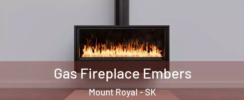  Gas Fireplace Embers Mount Royal - SK