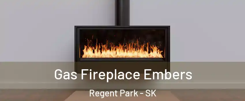  Gas Fireplace Embers Regent Park - SK