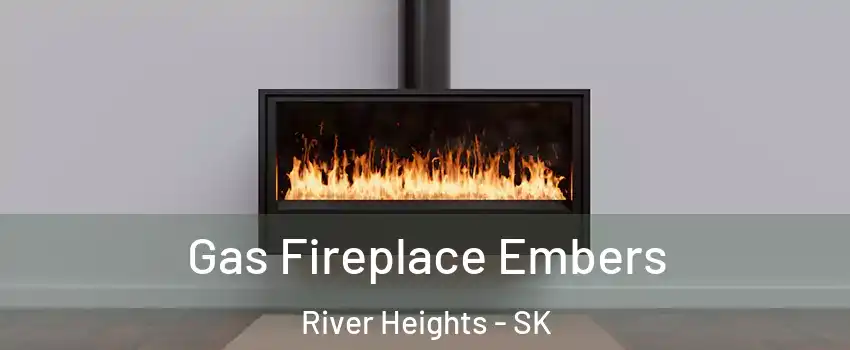  Gas Fireplace Embers River Heights - SK