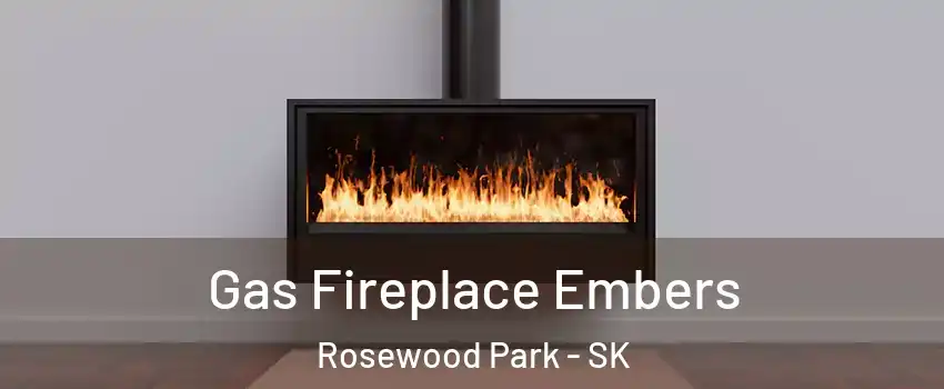  Gas Fireplace Embers Rosewood Park - SK