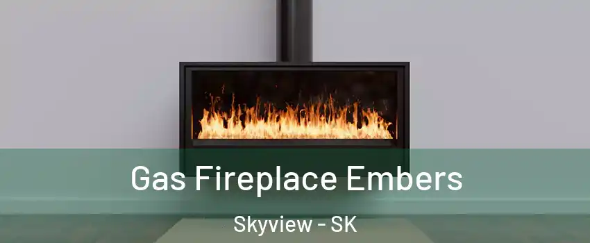  Gas Fireplace Embers Skyview - SK
