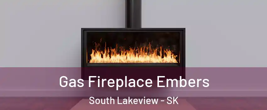  Gas Fireplace Embers South Lakeview - SK