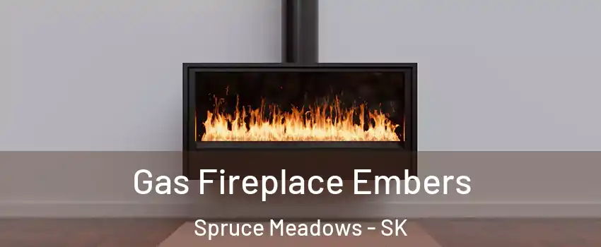  Gas Fireplace Embers Spruce Meadows - SK