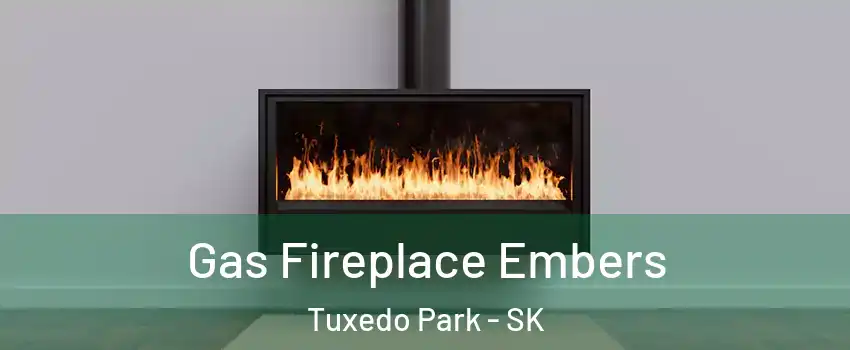  Gas Fireplace Embers Tuxedo Park - SK