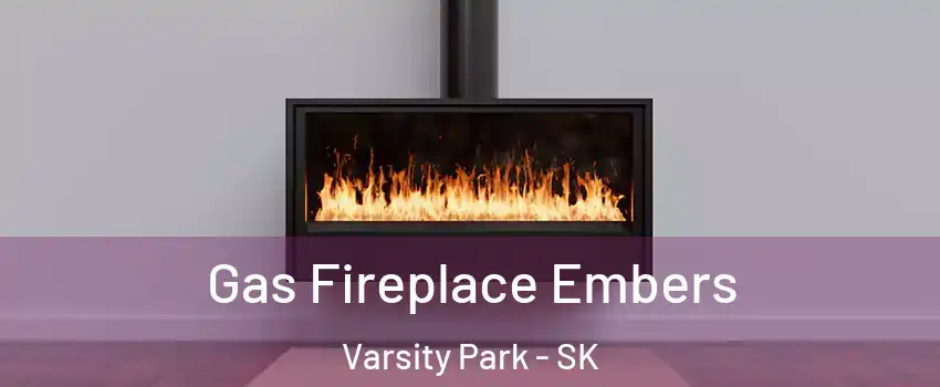  Gas Fireplace Embers Varsity Park - SK