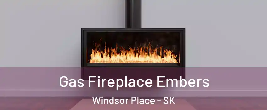  Gas Fireplace Embers Windsor Place - SK