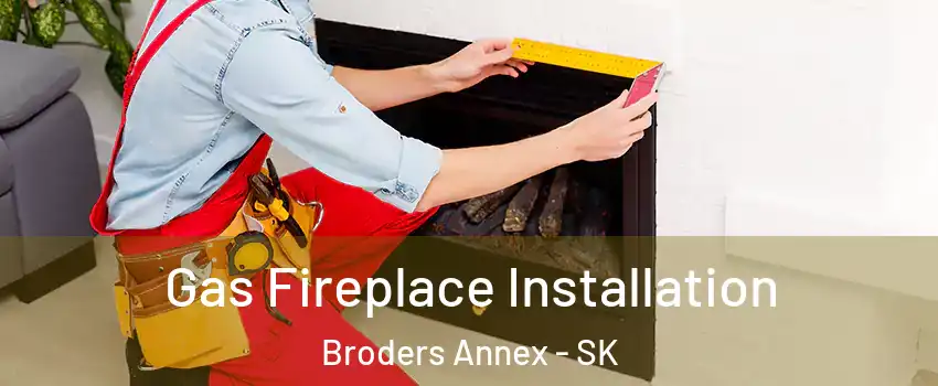  Gas Fireplace Installation Broders Annex - SK