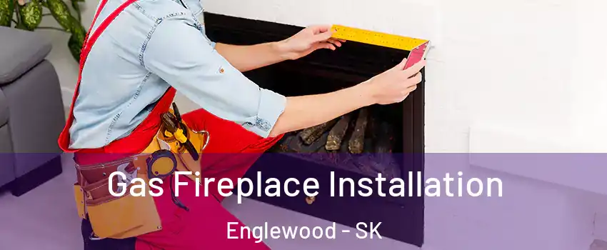  Gas Fireplace Installation Englewood - SK