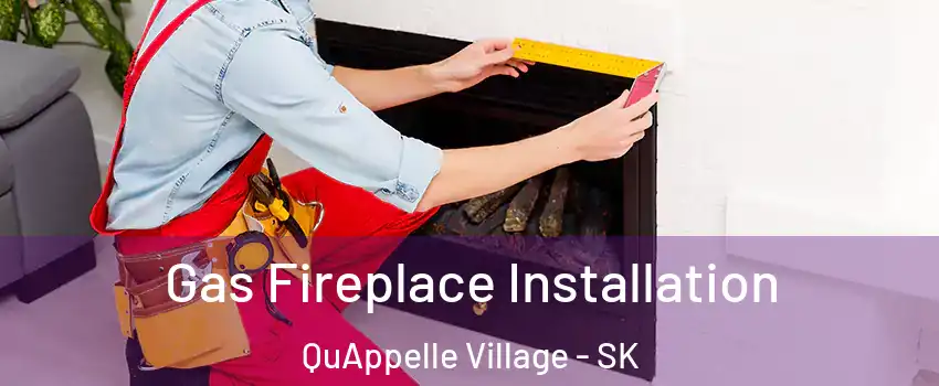  Gas Fireplace Installation QuAppelle Village - SK