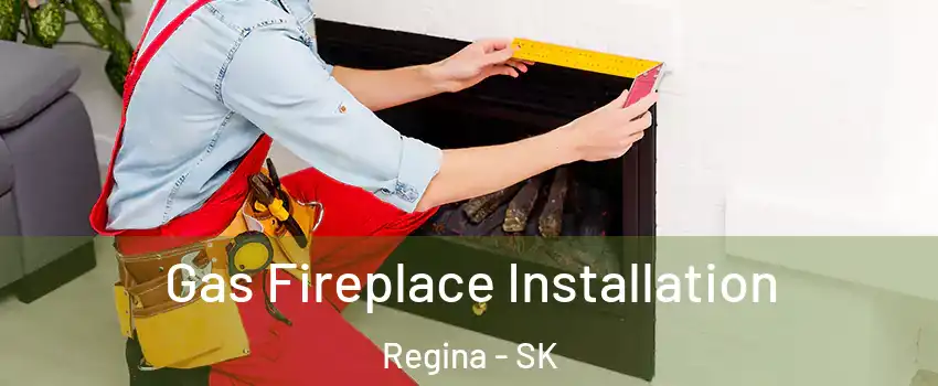  Gas Fireplace Installation Regina - SK