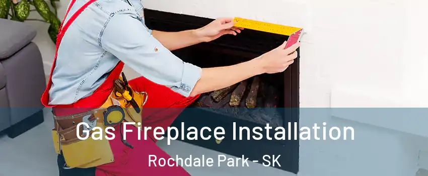  Gas Fireplace Installation Rochdale Park - SK
