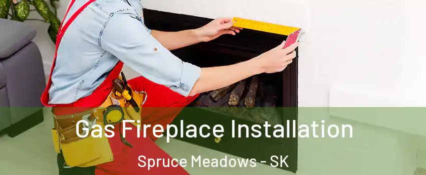  Gas Fireplace Installation Spruce Meadows - SK