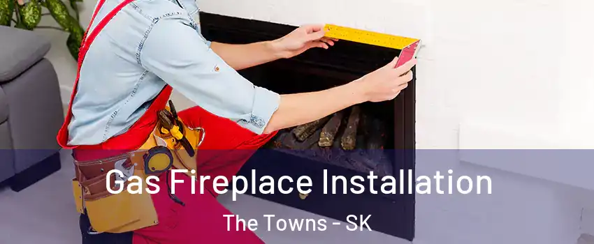  Gas Fireplace Installation The Towns - SK