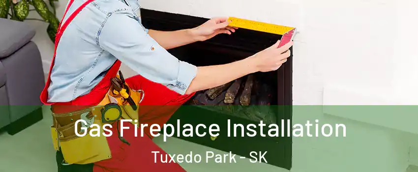  Gas Fireplace Installation Tuxedo Park - SK