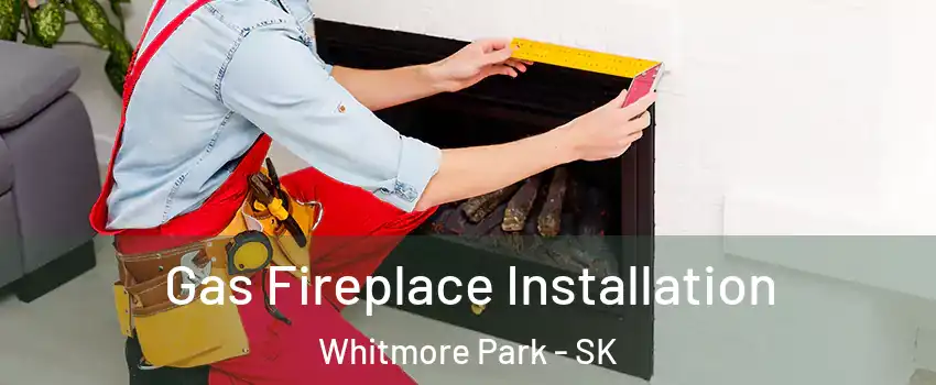  Gas Fireplace Installation Whitmore Park - SK
