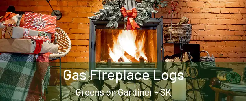  Gas Fireplace Logs Greens on Gardiner - SK
