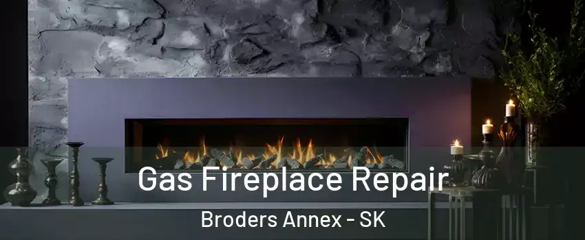  Gas Fireplace Repair Broders Annex - SK