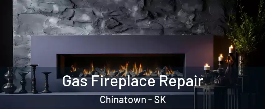  Gas Fireplace Repair Chinatown - SK