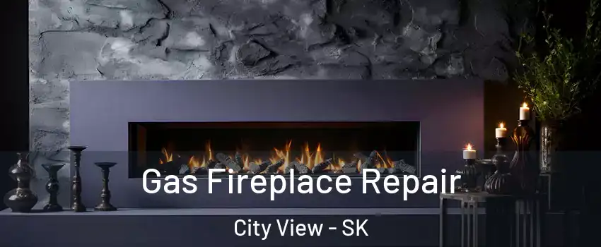  Gas Fireplace Repair City View - SK