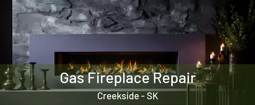  Gas Fireplace Repair Creekside - SK