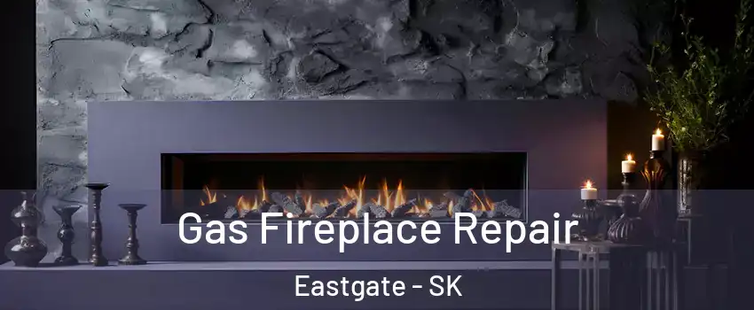  Gas Fireplace Repair Eastgate - SK