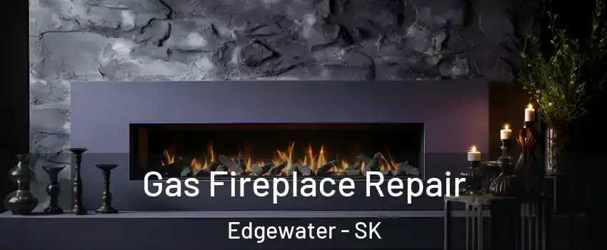  Gas Fireplace Repair Edgewater - SK