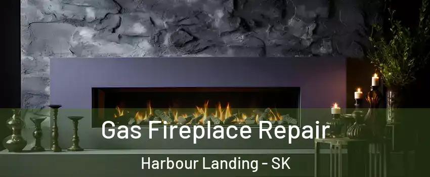  Gas Fireplace Repair Harbour Landing - SK
