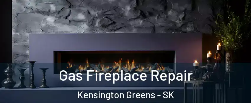  Gas Fireplace Repair Kensington Greens - SK