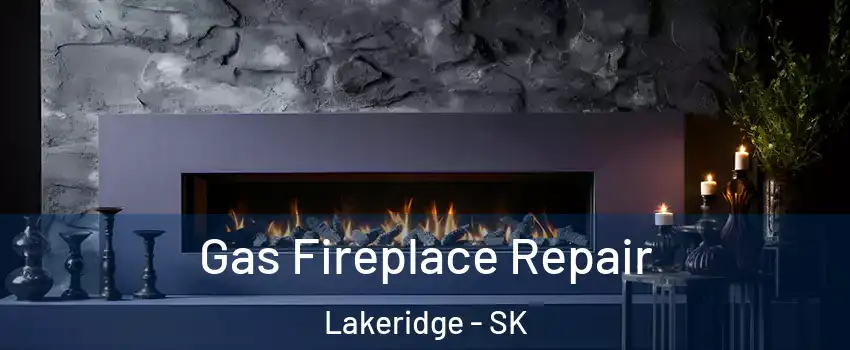  Gas Fireplace Repair Lakeridge - SK