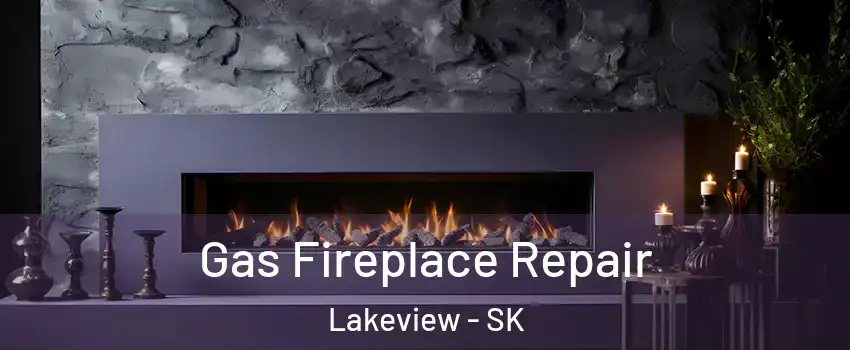  Gas Fireplace Repair Lakeview - SK