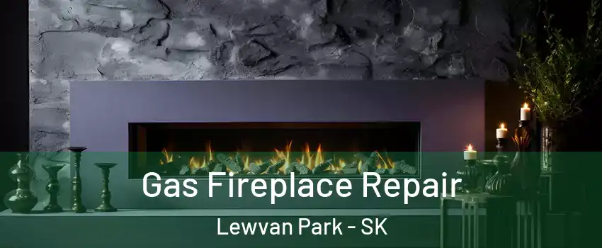  Gas Fireplace Repair Lewvan Park - SK