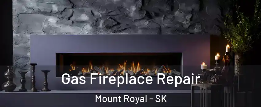  Gas Fireplace Repair Mount Royal - SK