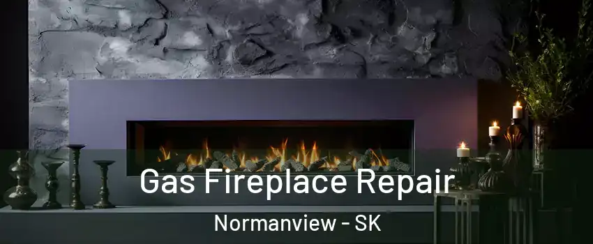  Gas Fireplace Repair Normanview - SK