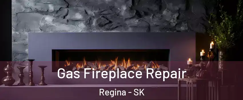  Gas Fireplace Repair Regina - SK