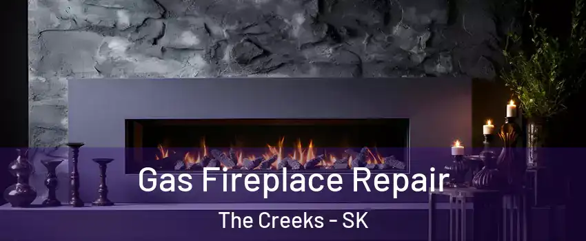  Gas Fireplace Repair The Creeks - SK