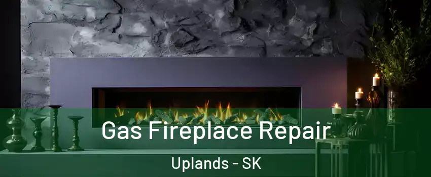  Gas Fireplace Repair Uplands - SK