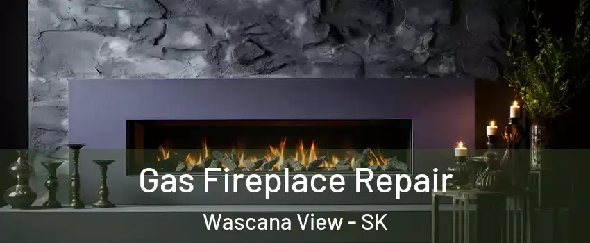  Gas Fireplace Repair Wascana View - SK
