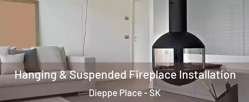 Hanging & Suspended Fireplace Installation Dieppe Place - SK
