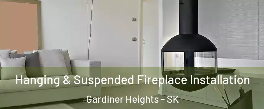 Hanging & Suspended Fireplace Installation Gardiner Heights - SK