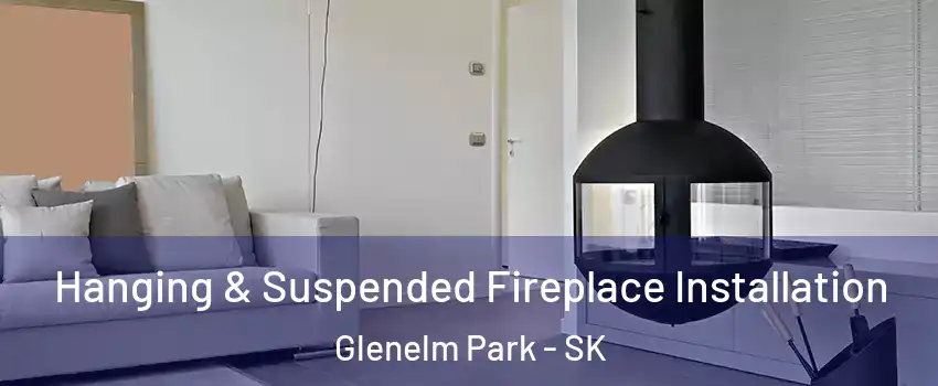 Hanging & Suspended Fireplace Installation Glenelm Park - SK