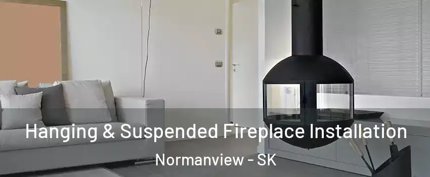 Hanging & Suspended Fireplace Installation Normanview - SK