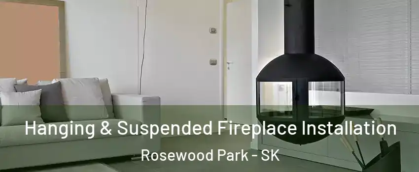 Hanging & Suspended Fireplace Installation Rosewood Park - SK