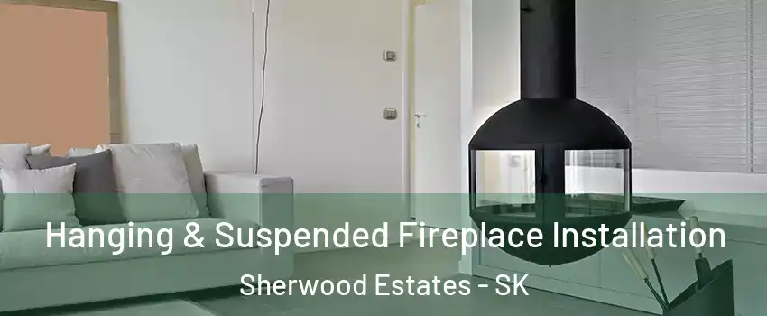 Hanging & Suspended Fireplace Installation Sherwood Estates - SK