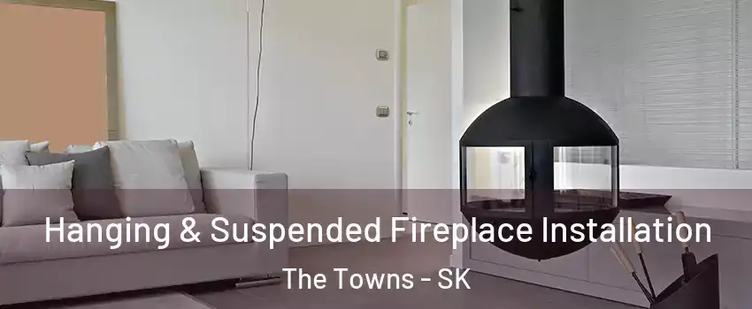 Hanging & Suspended Fireplace Installation The Towns - SK