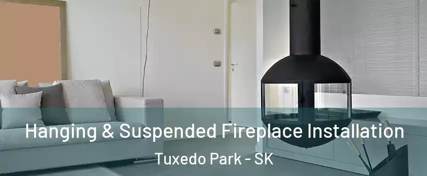 Hanging & Suspended Fireplace Installation Tuxedo Park - SK