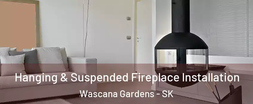 Hanging & Suspended Fireplace Installation Wascana Gardens - SK
