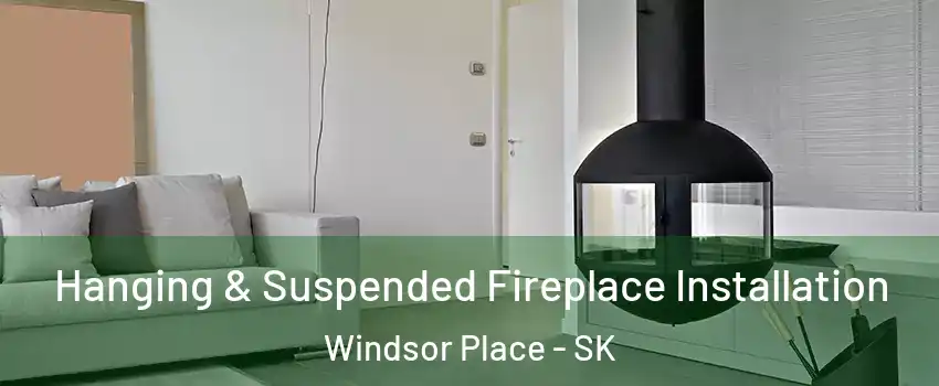 Hanging & Suspended Fireplace Installation Windsor Place - SK
