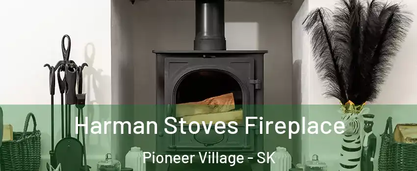  Harman Stoves Fireplace Pioneer Village - SK