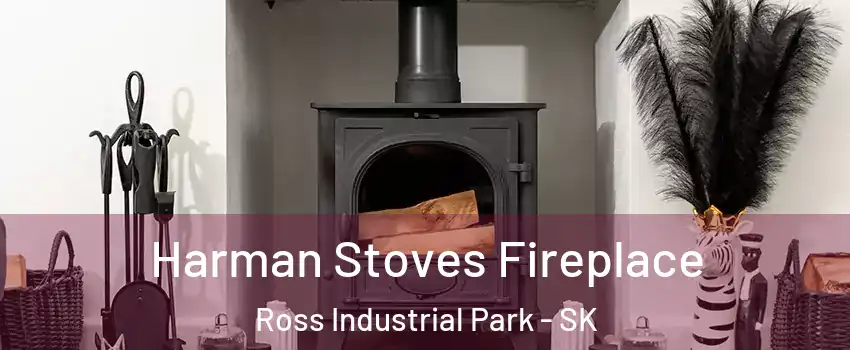  Harman Stoves Fireplace Ross Industrial Park - SK